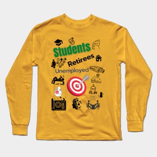 Students Retirees Unemployed Targeted Long Sleeve T-Shirt